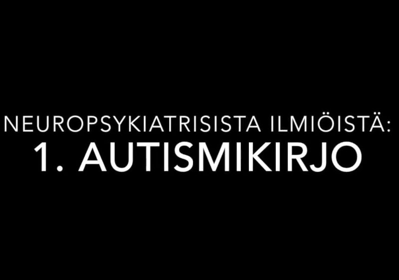 Neuropskiatrisista ilmiöistä - Autismikirjo